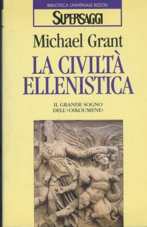 La civiltà ellenistica. Il grande sogno dell'«Oikoumene» - copertina