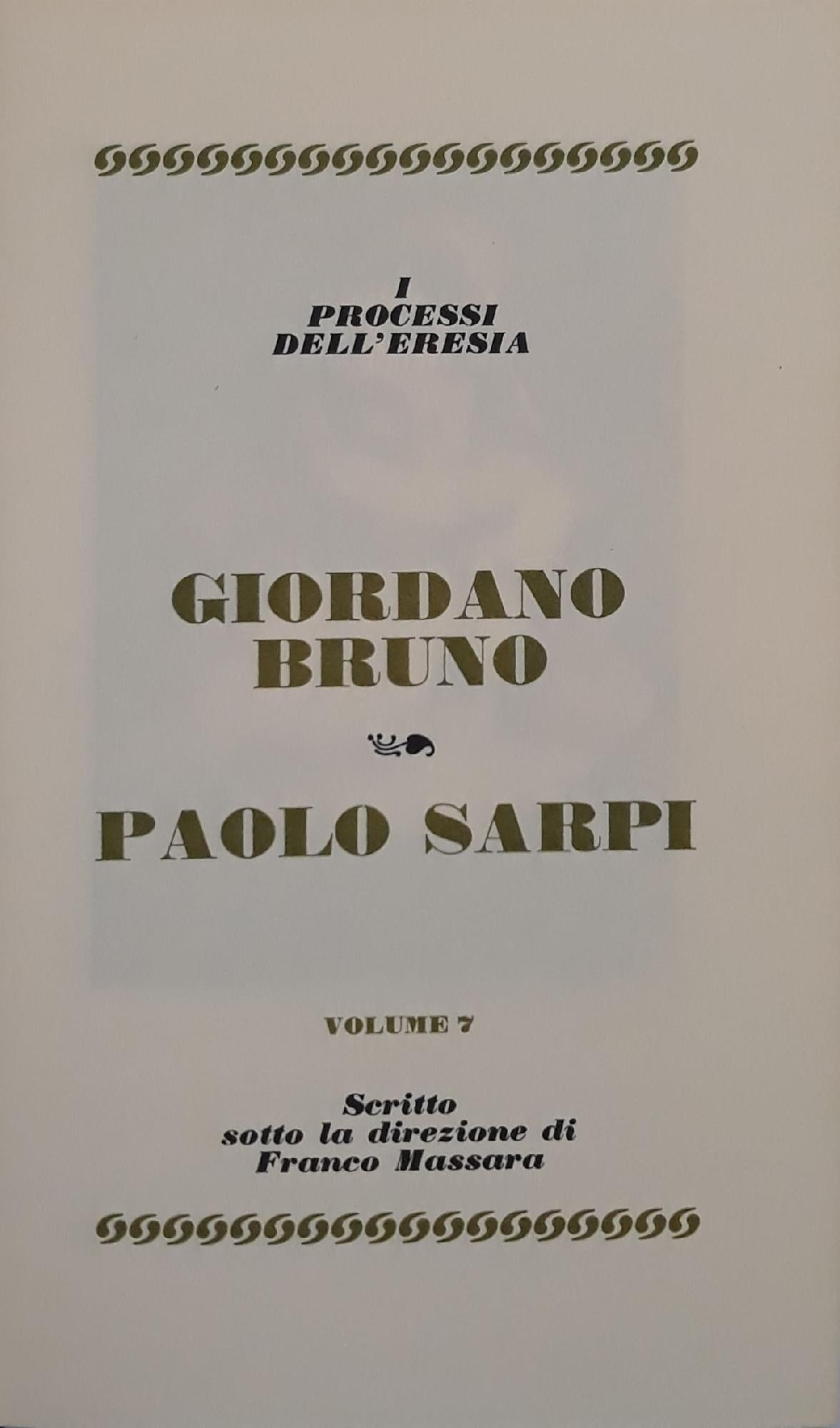 I grandi processi della storia. I processi all'eresia: Giordano Bruno, Paolo Sarpi (volume 7) - copertina