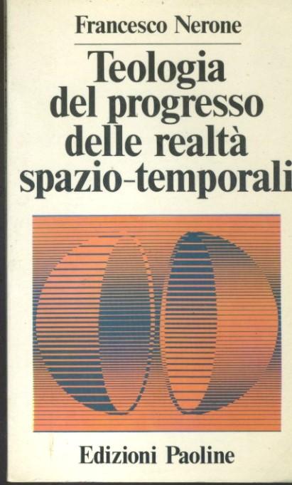 Teologia del progresso delle realtà spazio - temporali - copertina