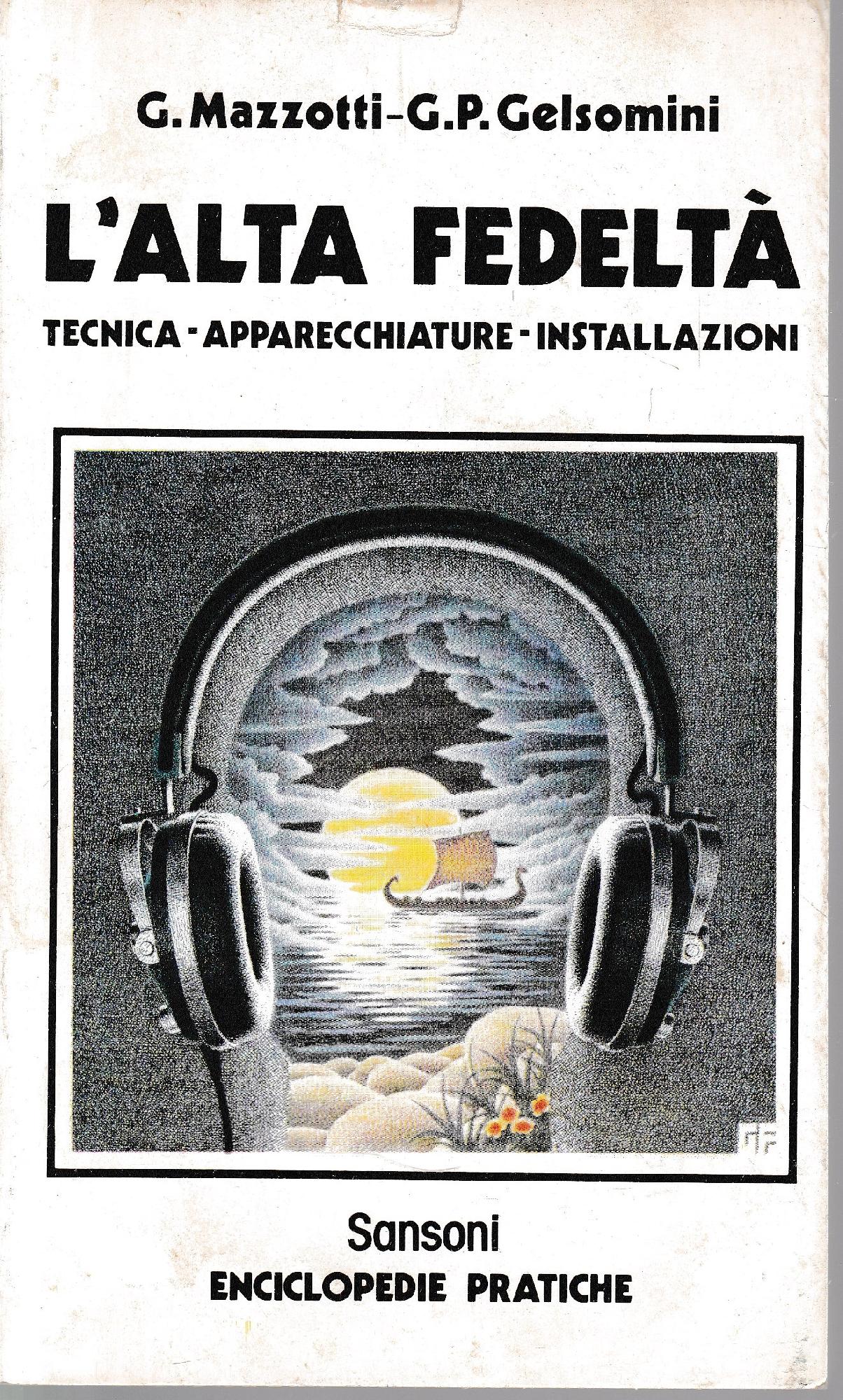 L'alta fedeltà. Tecnica - Apparecchieture - Installazioni - copertina
