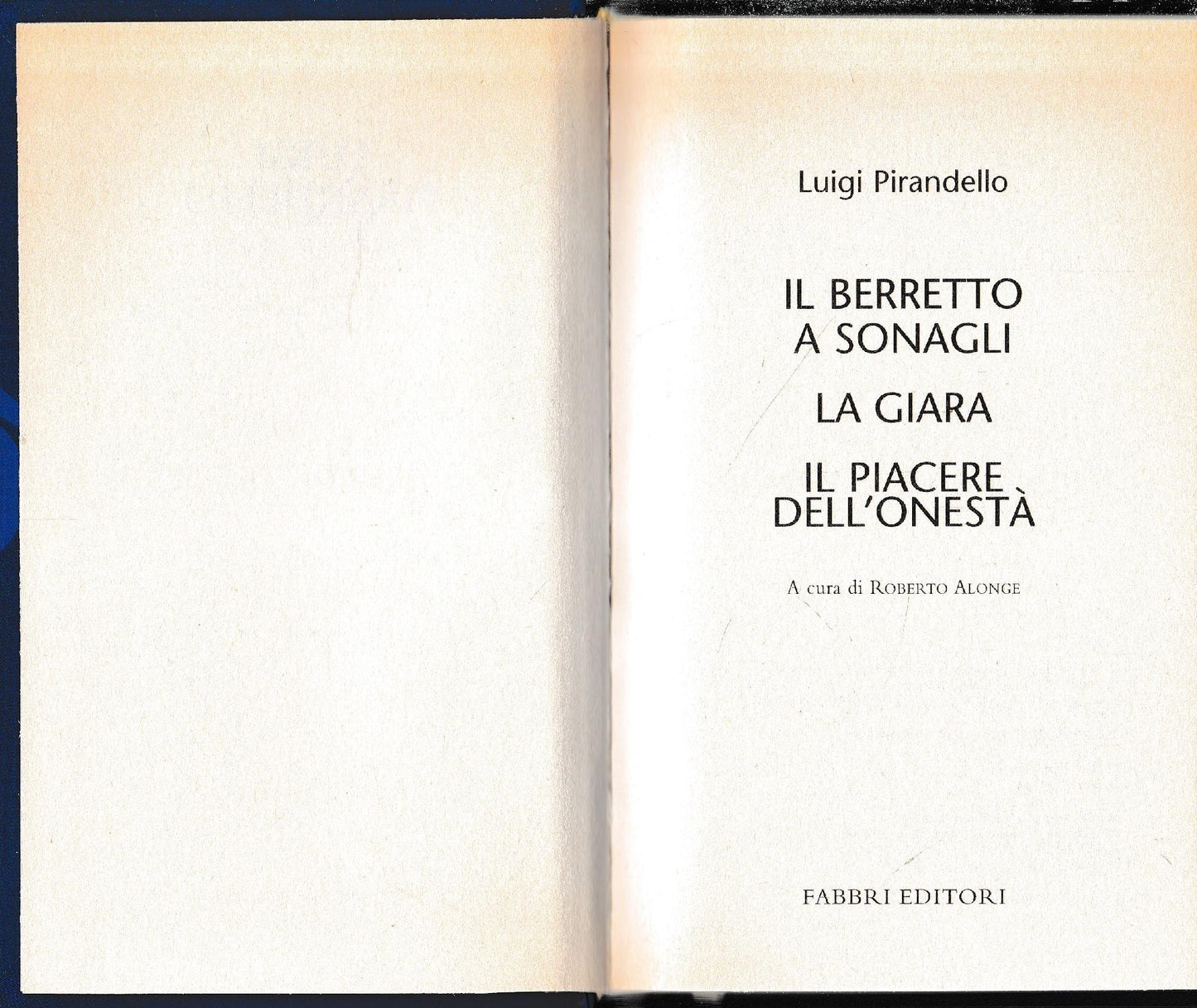 Luigi Pirandello Tutte le opere. Il berretto a sonagli. La giara. Il piacere dell'onestà - copertina