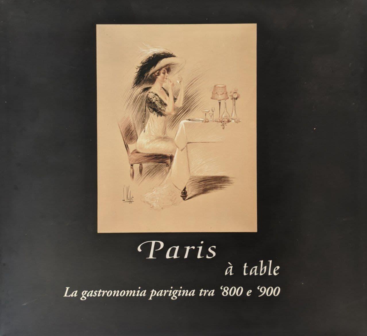 Paris à table. La gastronomia parigina tra '800 e '900 - copertina