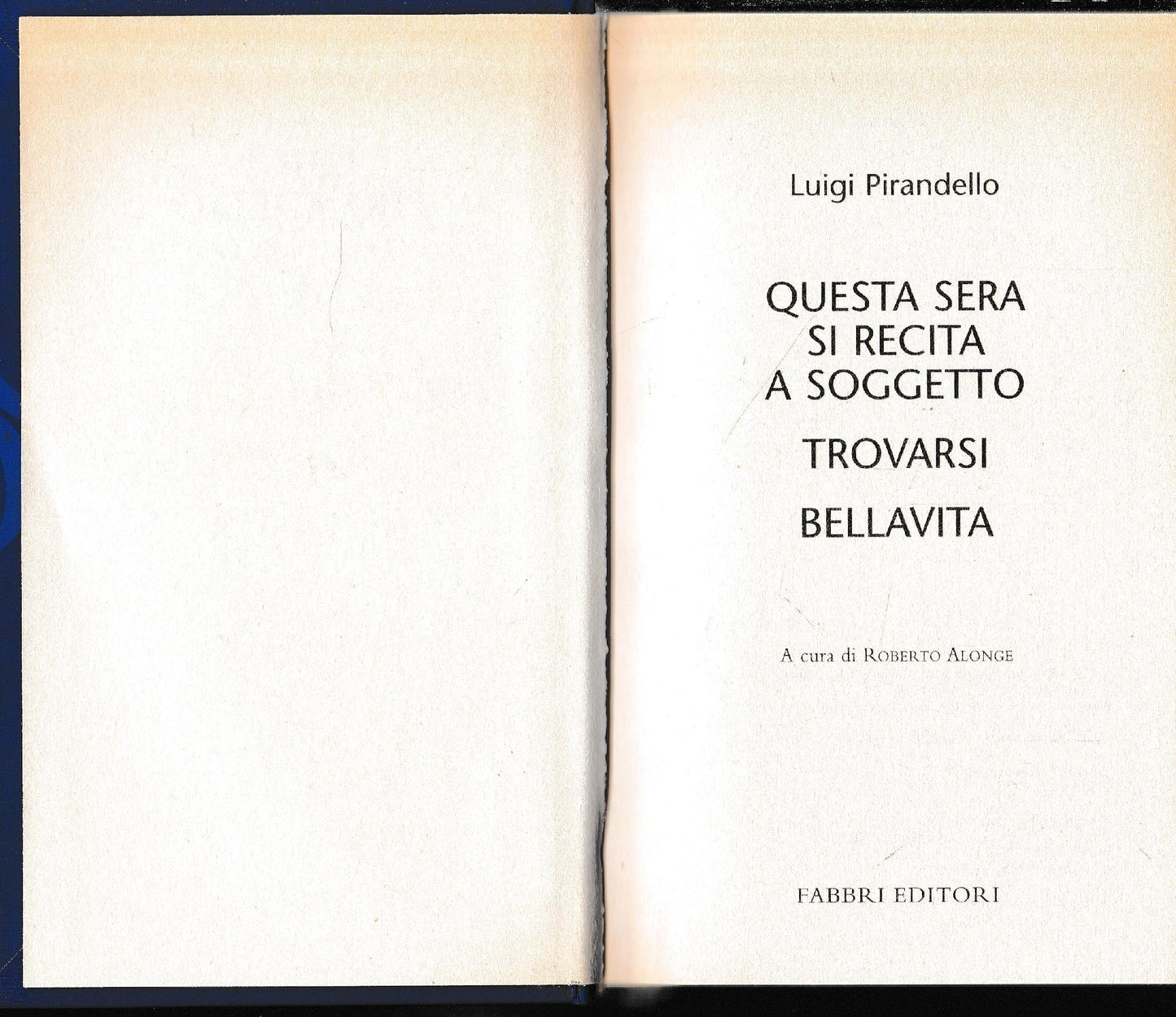 Luigi Pirandello Tutte le opere. Questa sera si recita a soggetto. Trovarsi. Bellavita - copertina