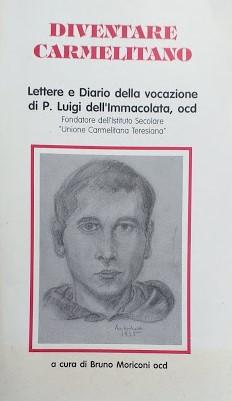 Diventare Carmelitano. lettere e Diario della vocazione di P. Luigi dell'Immacolata - copertina