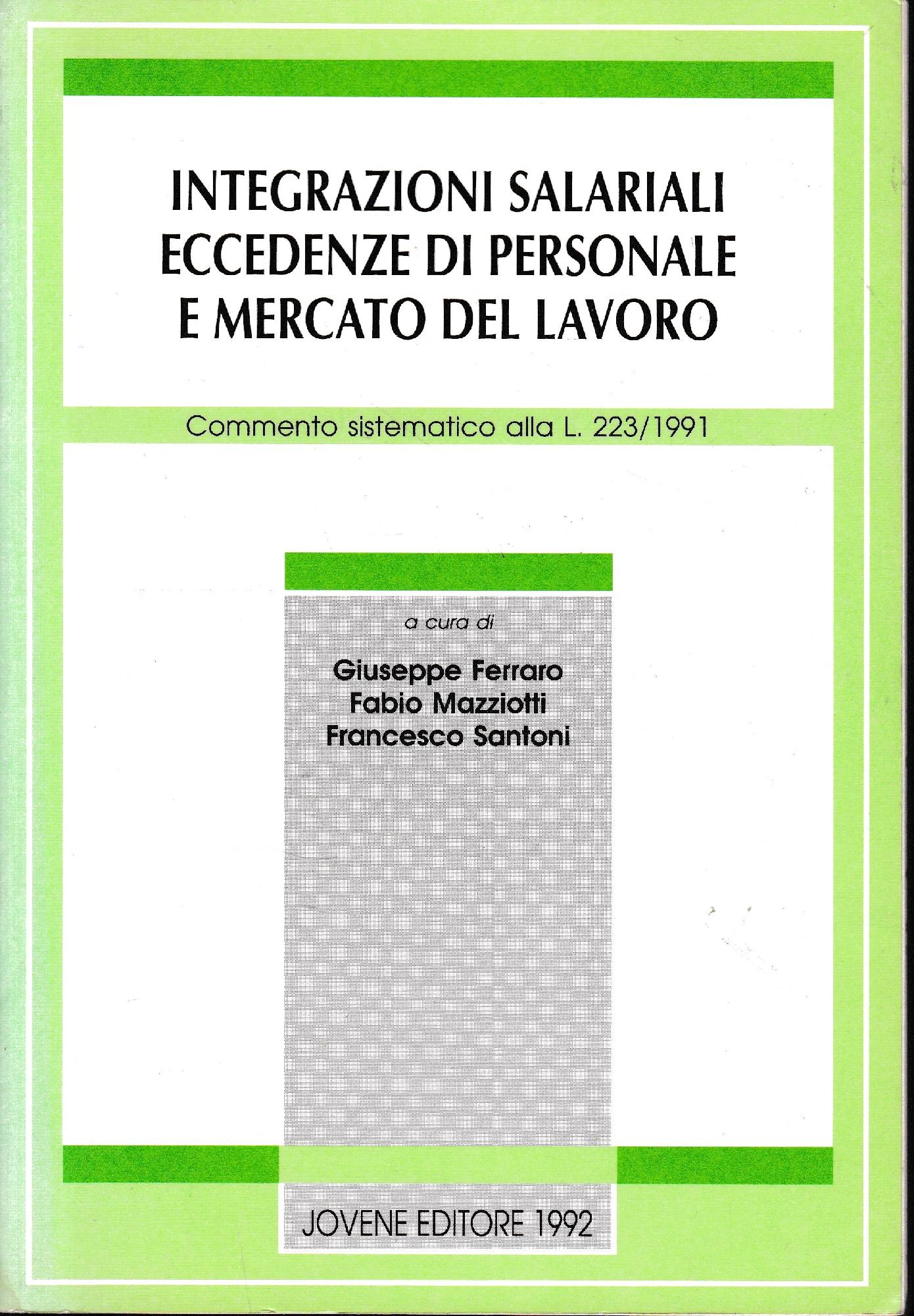 Integrazioni salariali, eccedenze di personale e mercato del lavoro. Commento sistematico alla Legge 223/1991 - copertina