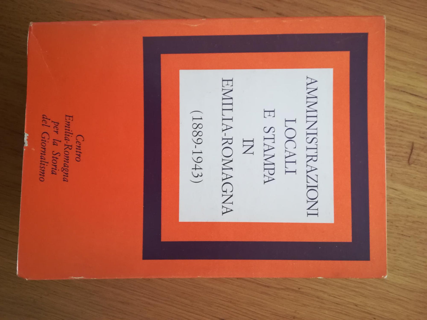 Amministrazioni locali e stampa in Emilia-Romagna (1889 - 1943) - copertina