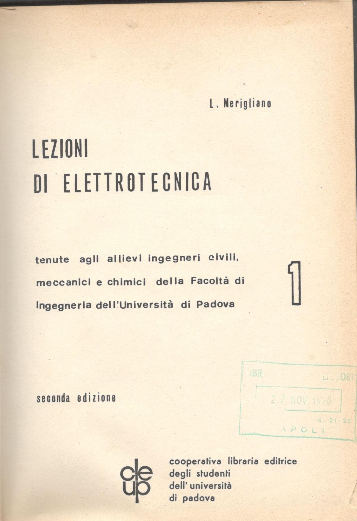 Lezioni di elettrotecnica tenute agli allievi ingegneri civili, meccanici e chimici della Facoltà di ingegneria dell'Università di Padova. (1) - copertina