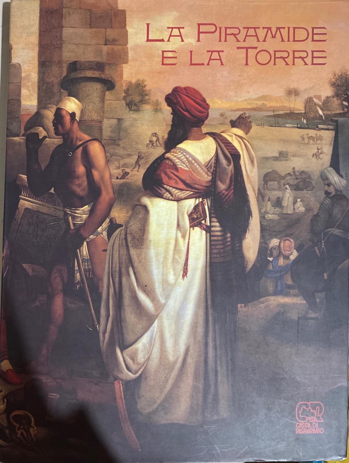 La piramide e la torre. Due secoli di archeologia egiziana. - copertina