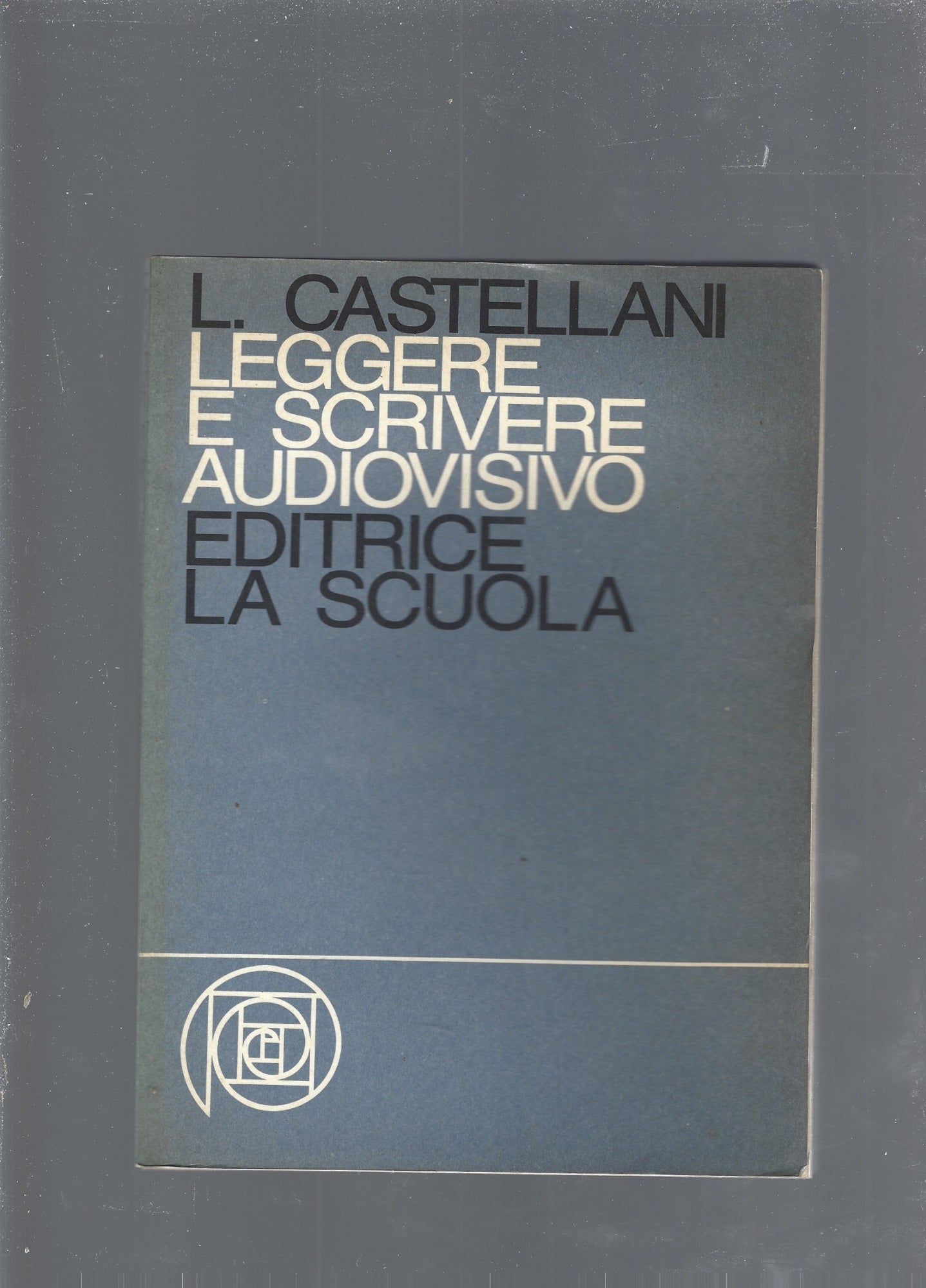 Leggere e scrivere audiovisivo. Come conoscere, decodificare, vivere il linguaggio delle immagini nella scuola (Scuola d\'oggi) - copertina