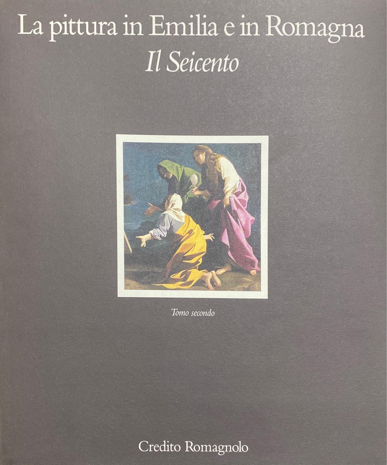 La pittura in Emilia e in Romagna - Il seicento ( Tomo secondo) - copertina