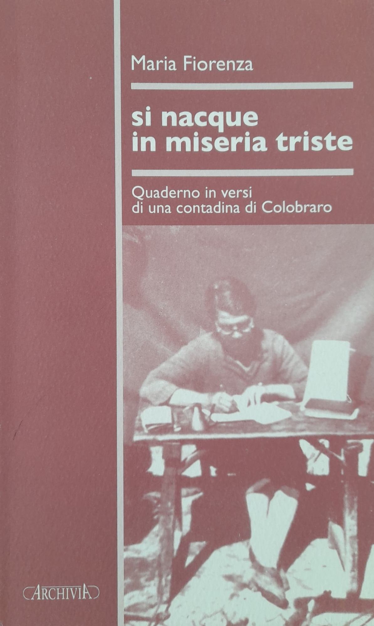 Si nacque in miseria triste : quaderno in versi di una contadina di Colobraro - copertina