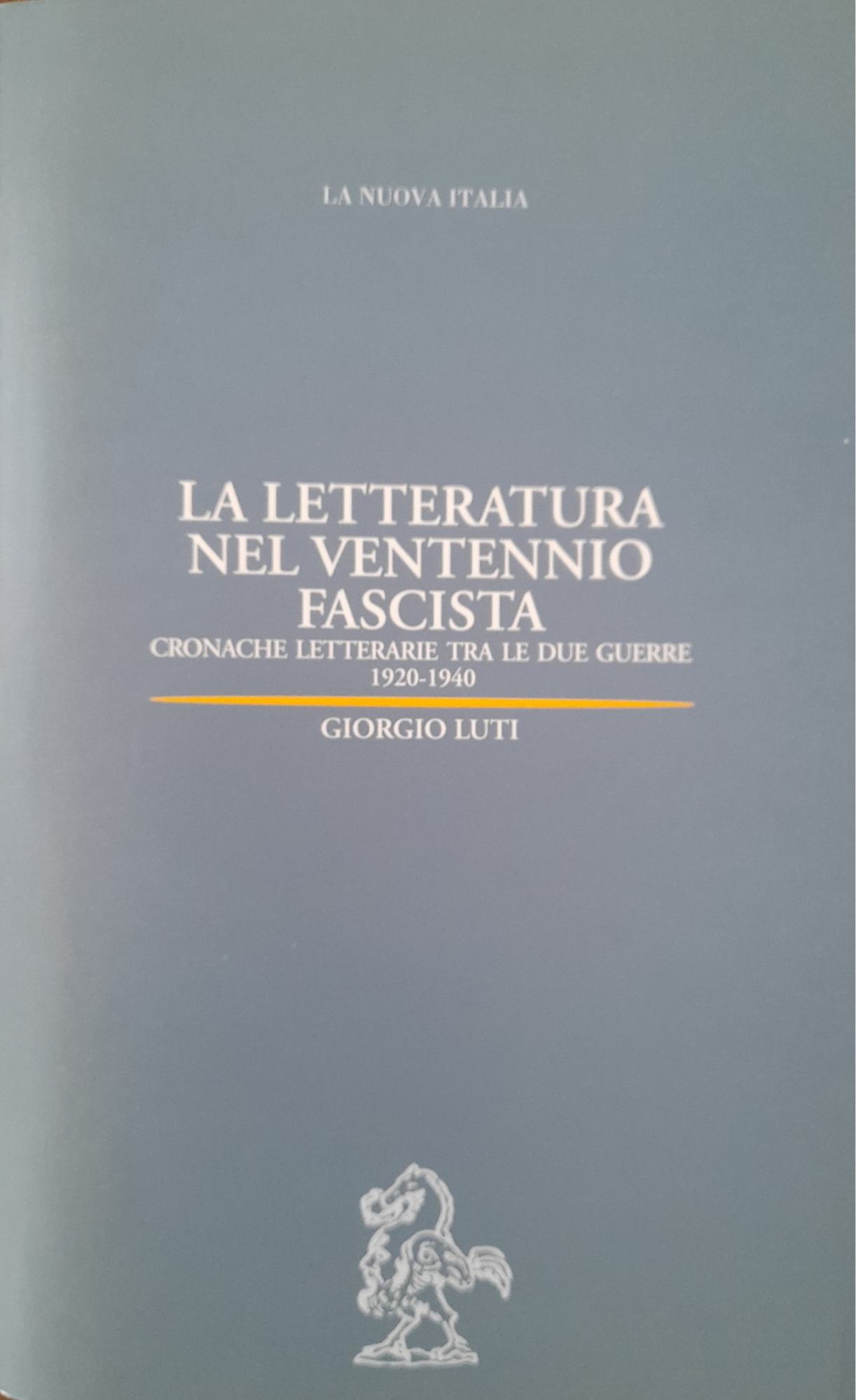 La letteratura nel ventennio fascista. Cronache letterarie tra le due guerre (1920-1940) - copertina