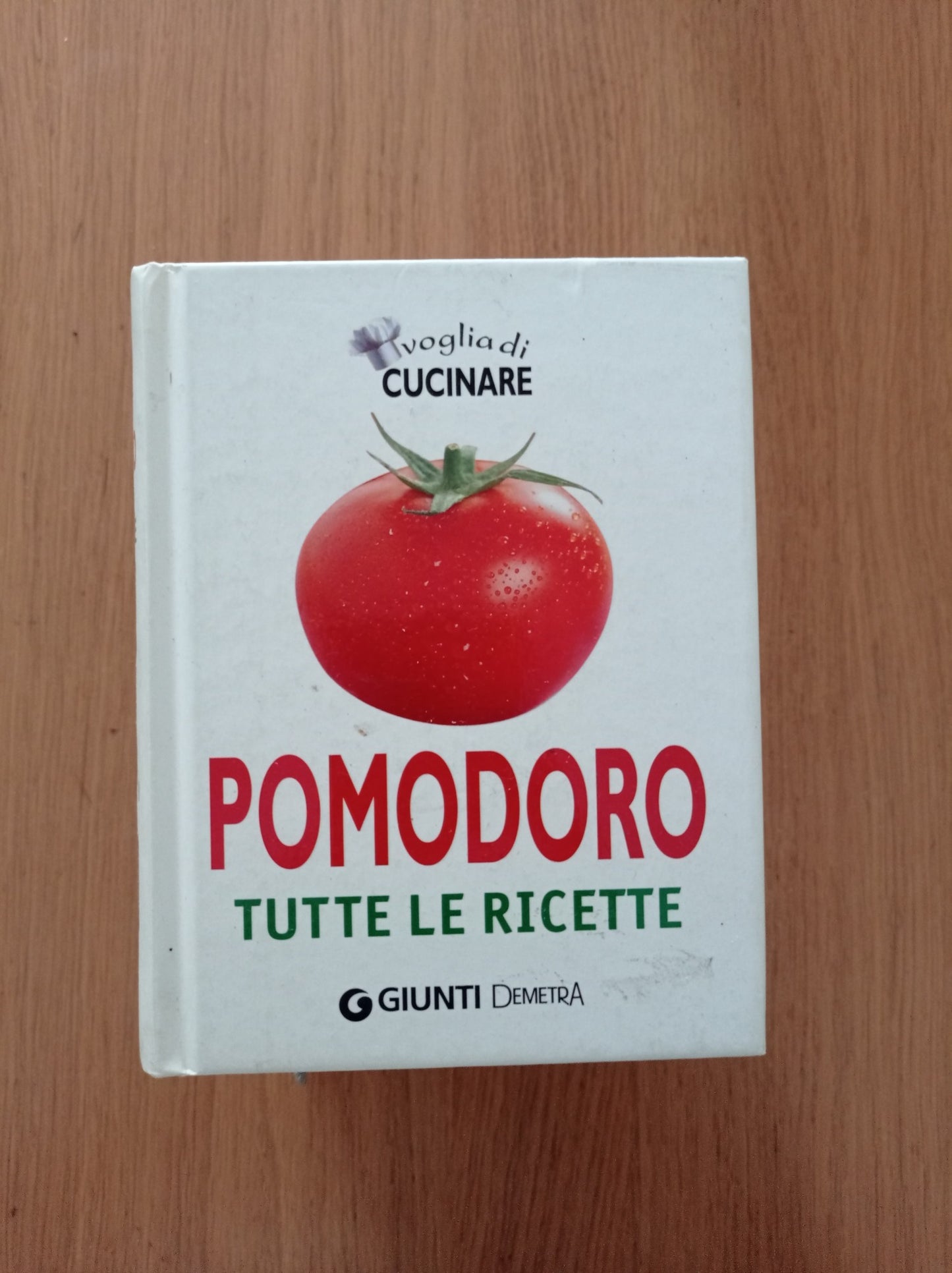 Voglia di cucinare pomodoro. Tutte le ricette - copertina