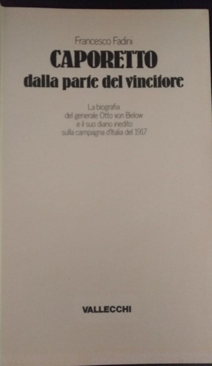 Caporetto dalla parte del vincitore. La biografia del generale Otto von Below e il suo diario inedito sulla campagna d'Italia del 1917 - copertina