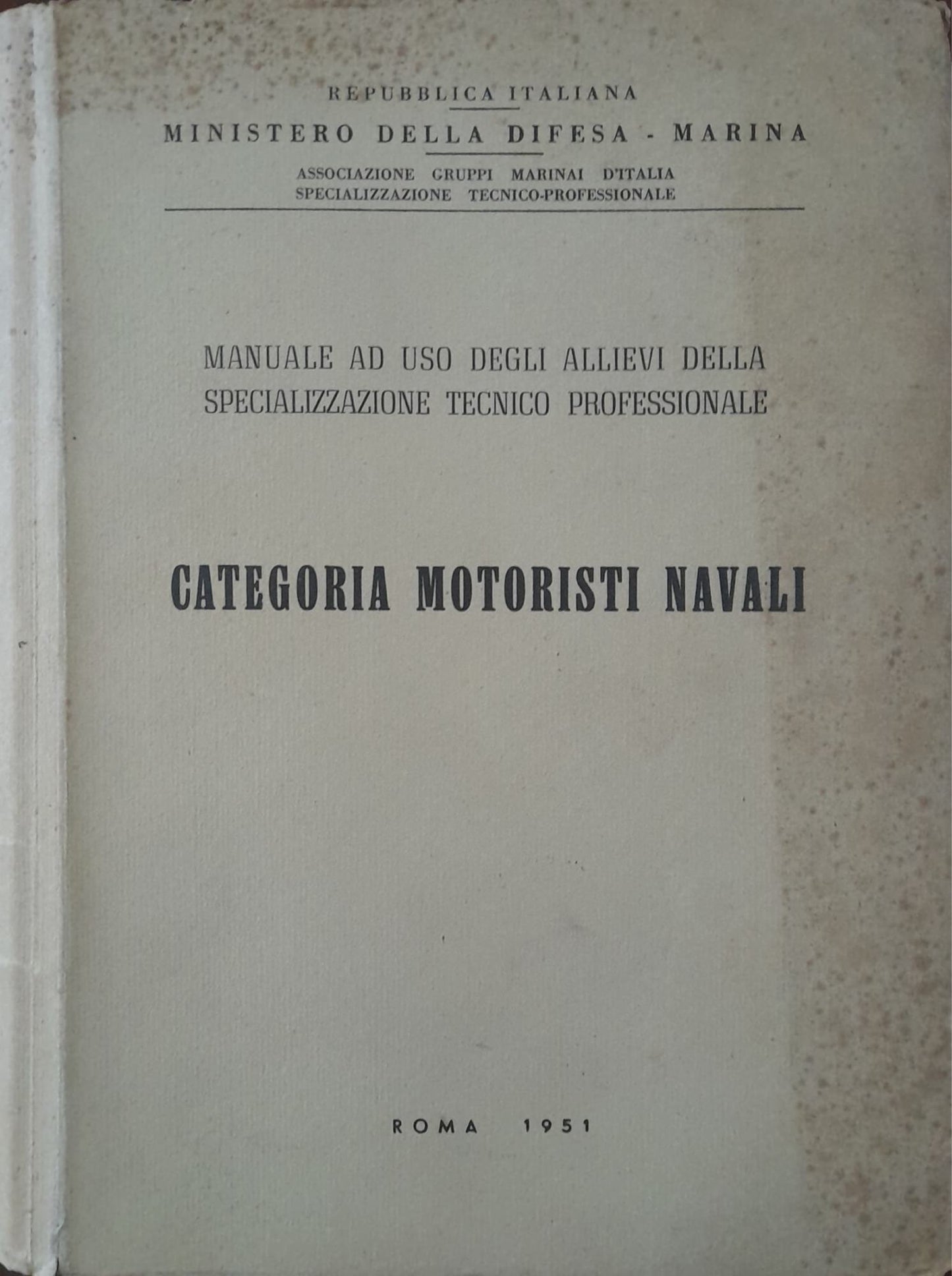 Categoria motoristi navali. Manuale ad uso degli allievi della specializzazione tecnico professionale. - copertina