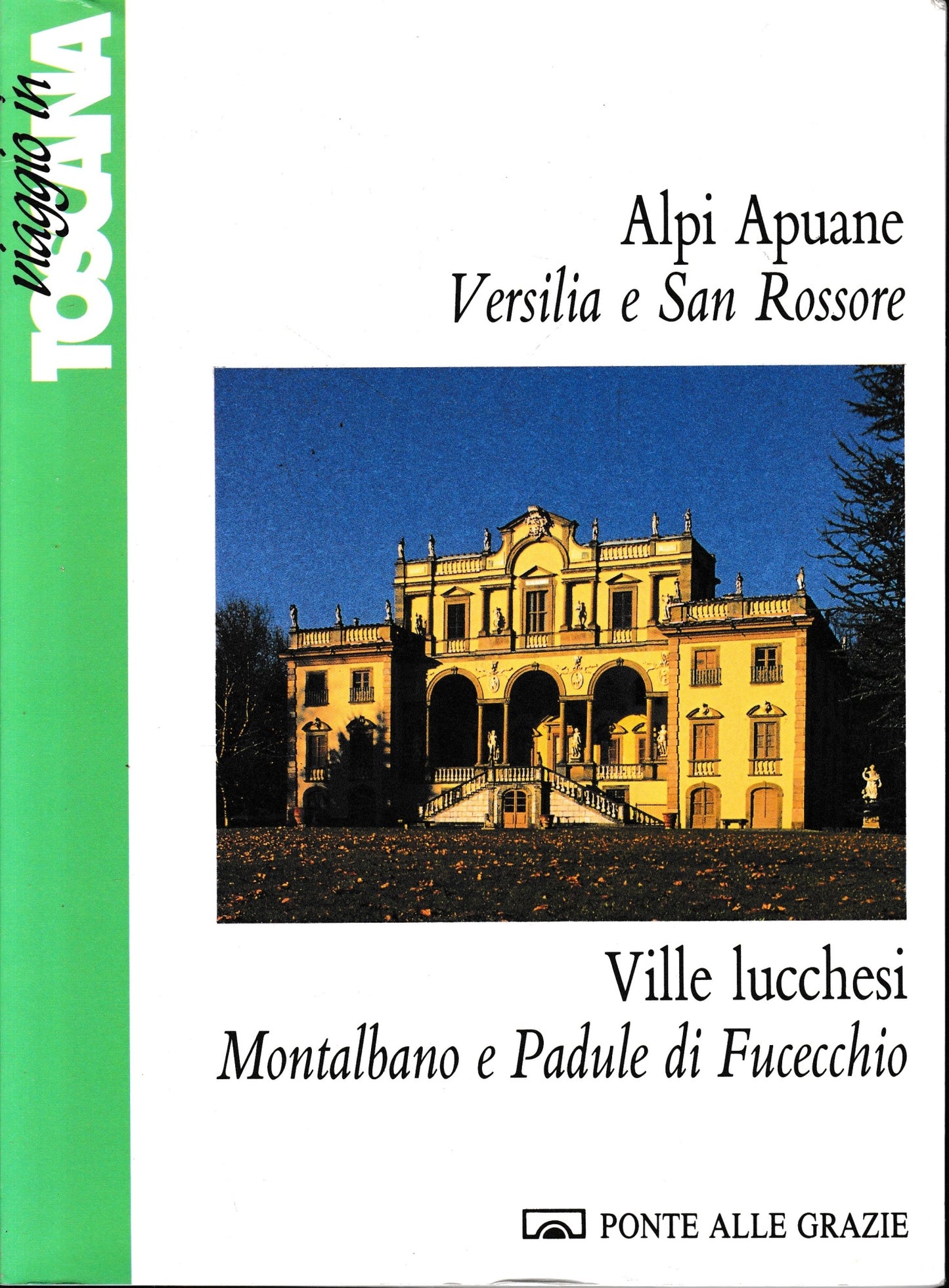 Viaggio in Toscana. Alpi Apuane, Versilia e San Rossore, ville lucchesi, Montalbano e Padule di Fucecchio (Vol. 2) - copertina