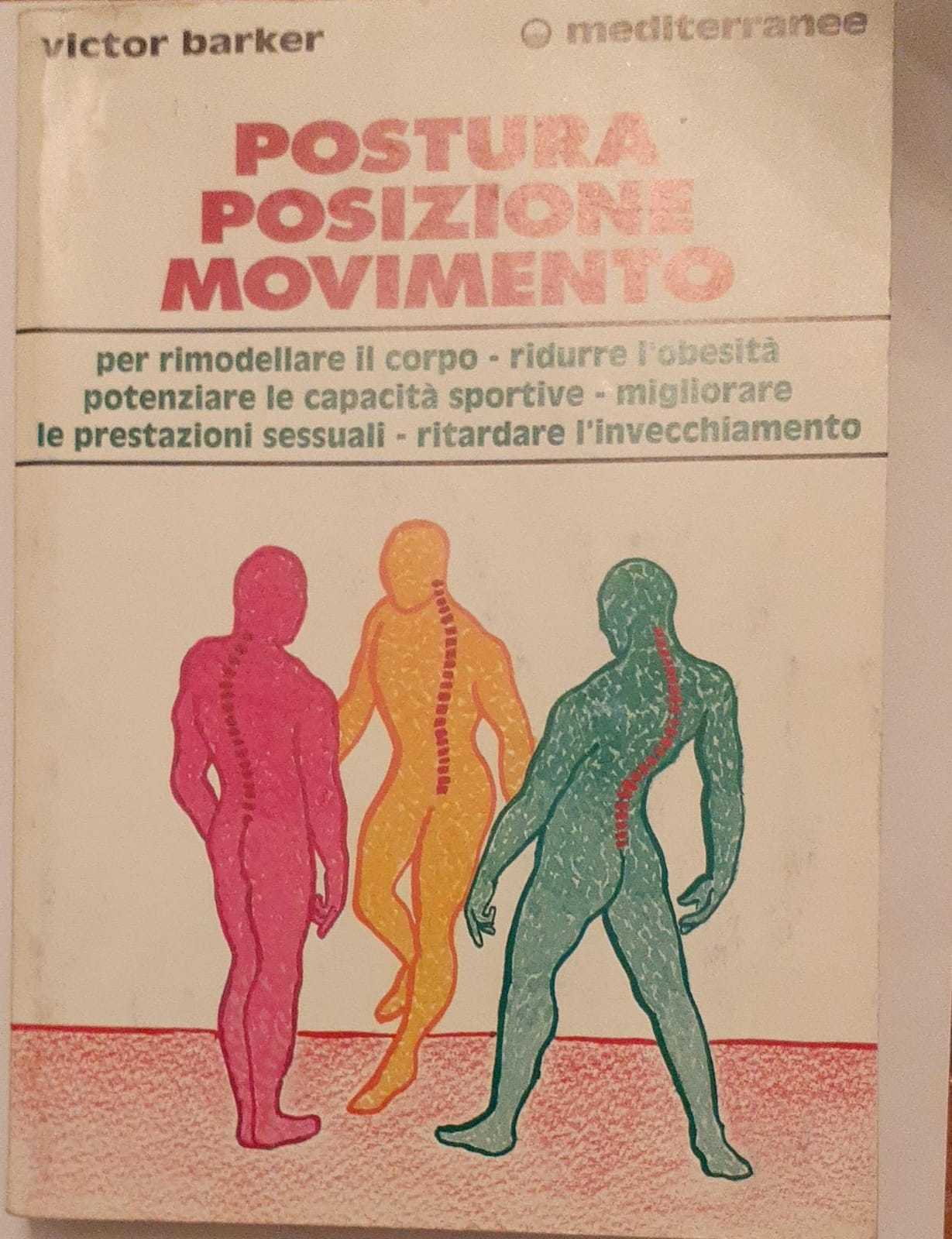 Postura posizione movimento. Per rimodellare il corpo, ridurre l'obesità, potenziare le capacita' sportive, migliorare le prestazioni sessuali, ritardare l'invecchiamento - copertina
