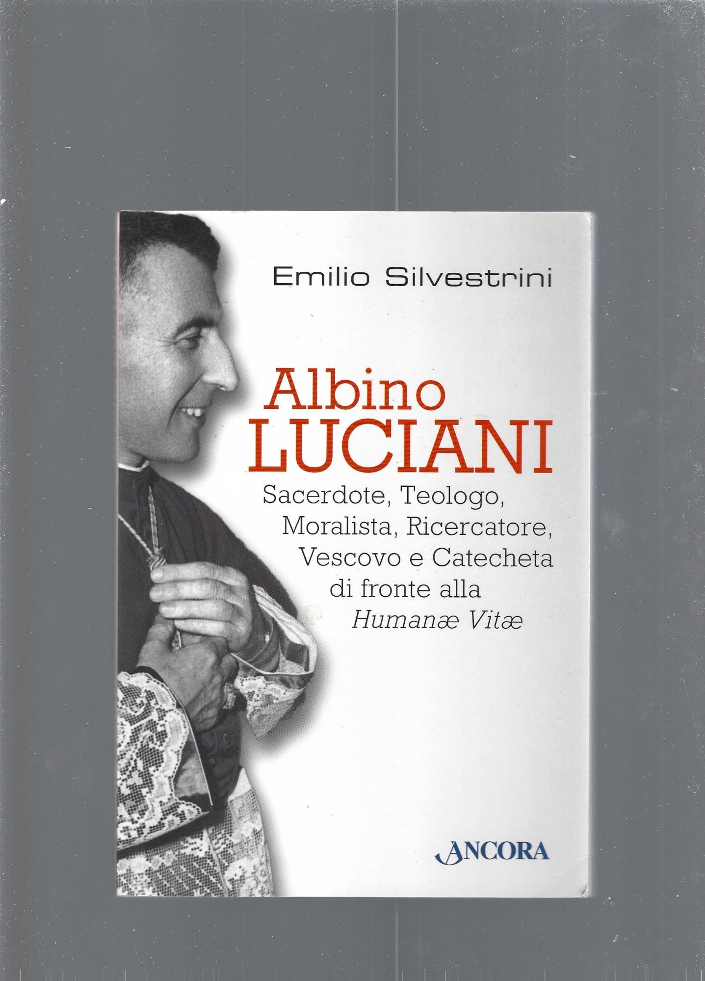 Albino Luciani sacerdote, teologo, moralista, ricercatore vescovo e catecheta di fronte alla Humanae Vitae - copertina