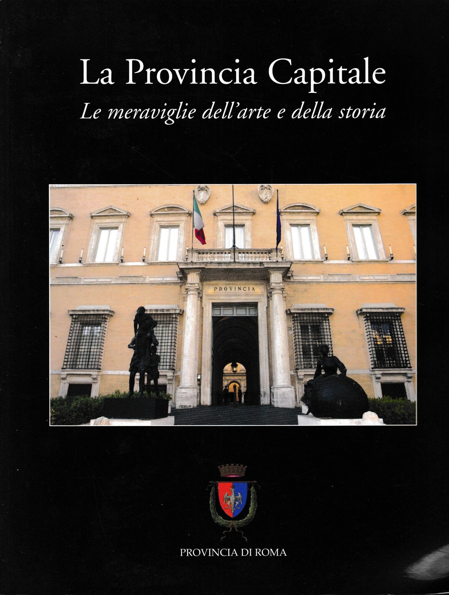 La provincia capitale. Le meraviglie dell'arte e della storia. - copertina