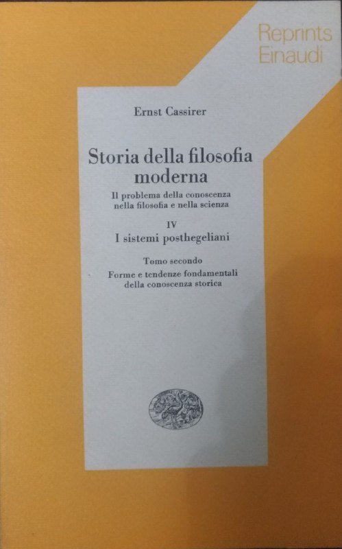 Storia della filosofia moderna. -IV - I sistemi posthegeliani. Tomo secondo. Forme e tendenze fondamentali della conoscenza storica - copertina