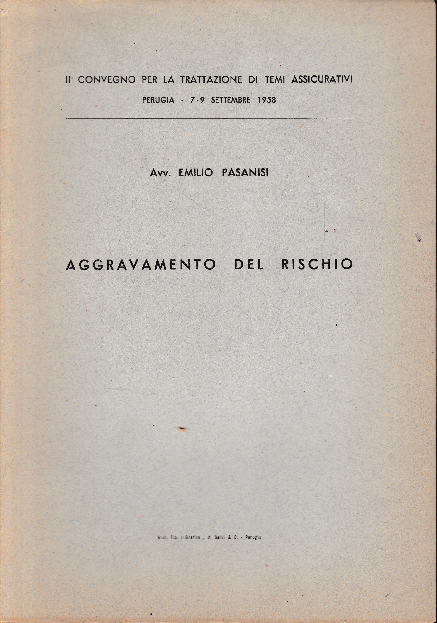 Aggravamento del rischio. II° convegno per la trattazione di temi assicurativi, Perugia 7-9 Settembre 1958, - copertina