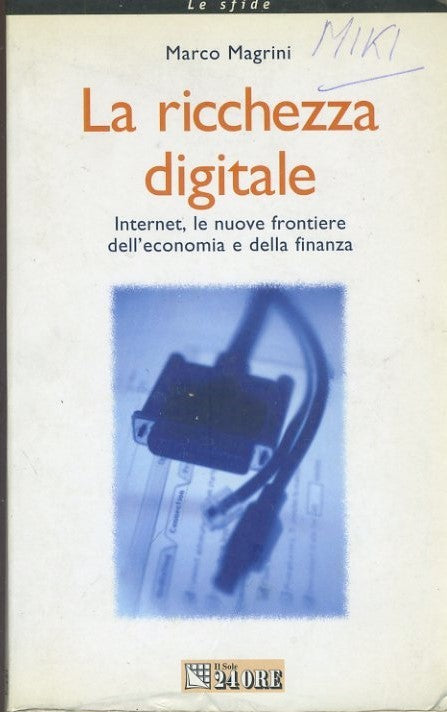 La ricchezza digitale. Internet, le nuove frontiere dell\'economia e della finanza - copertina