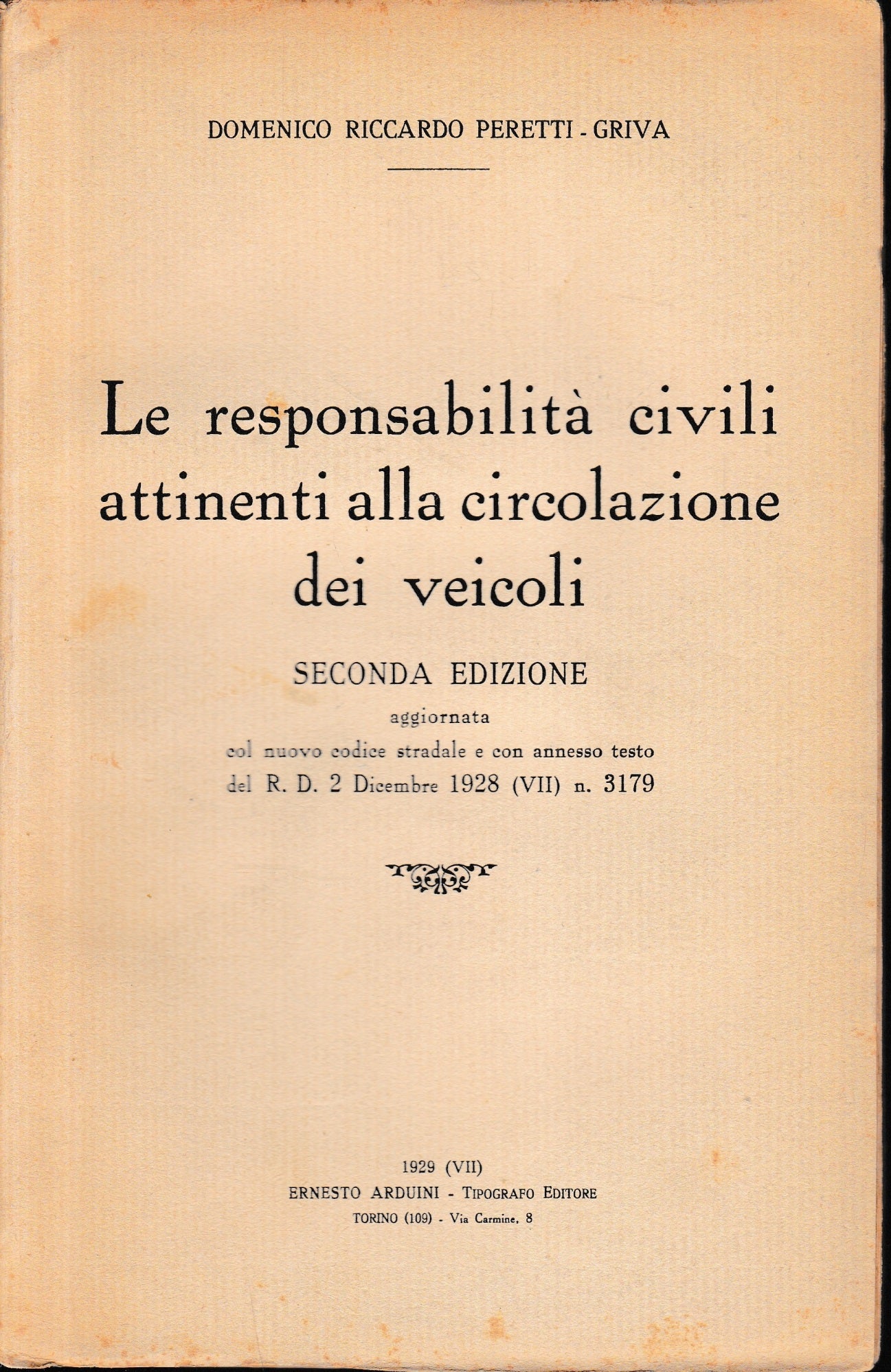 Le responsabilità civili attinenti alla circolazione dei veicoli. Seconda edizione aggiornata col nuovo codice stradale e con annesso testo del R. D. 2 dicembre 1928 (VII) n. 3179. - copertina