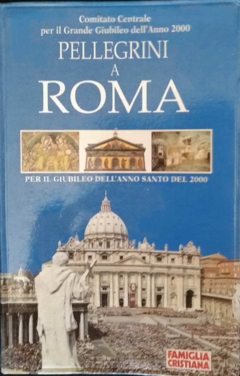 Pellegrini a Roma. Per il Giubileo dell'Anno Santo del 2000 - copertina