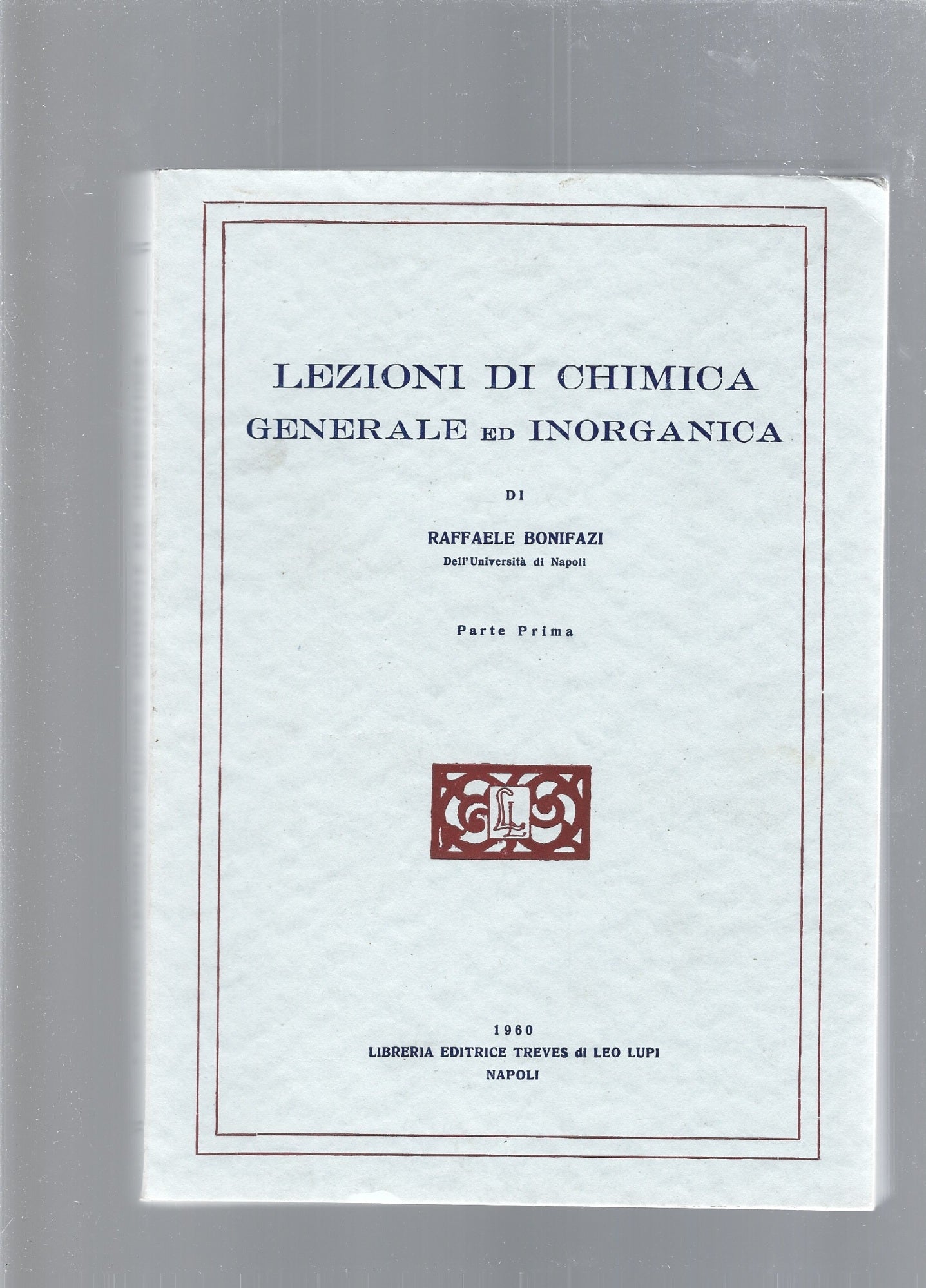 LEZIONI DI CHIMICA GENERALE ED INORGANICA. Parte prima e parte seconda - copertina