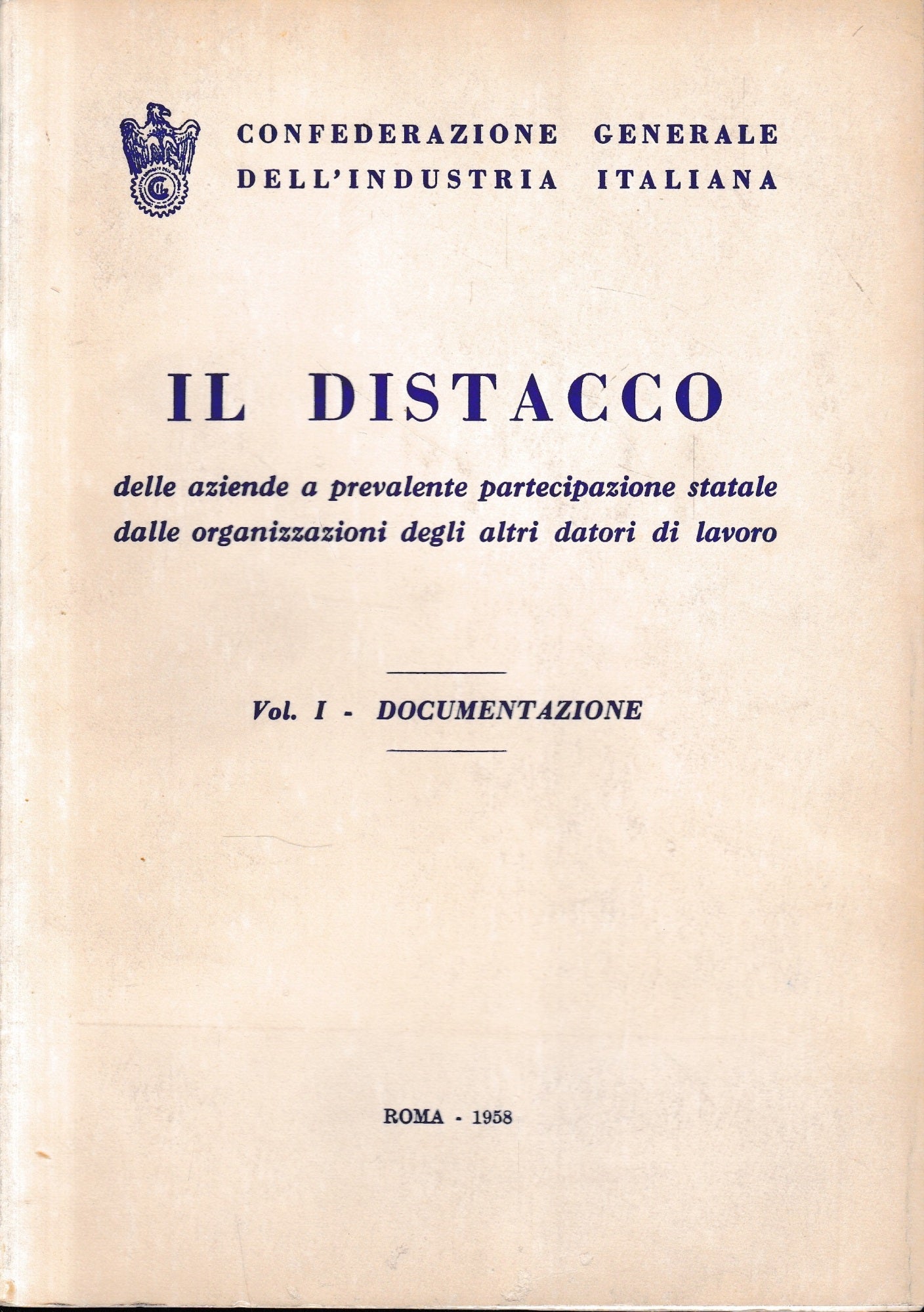 Il Distacco delle aziende a prevalente partecipazione statale dalle organizzazioni degli altri datori di lavoro, vol. 1: Documentazione. - copertina