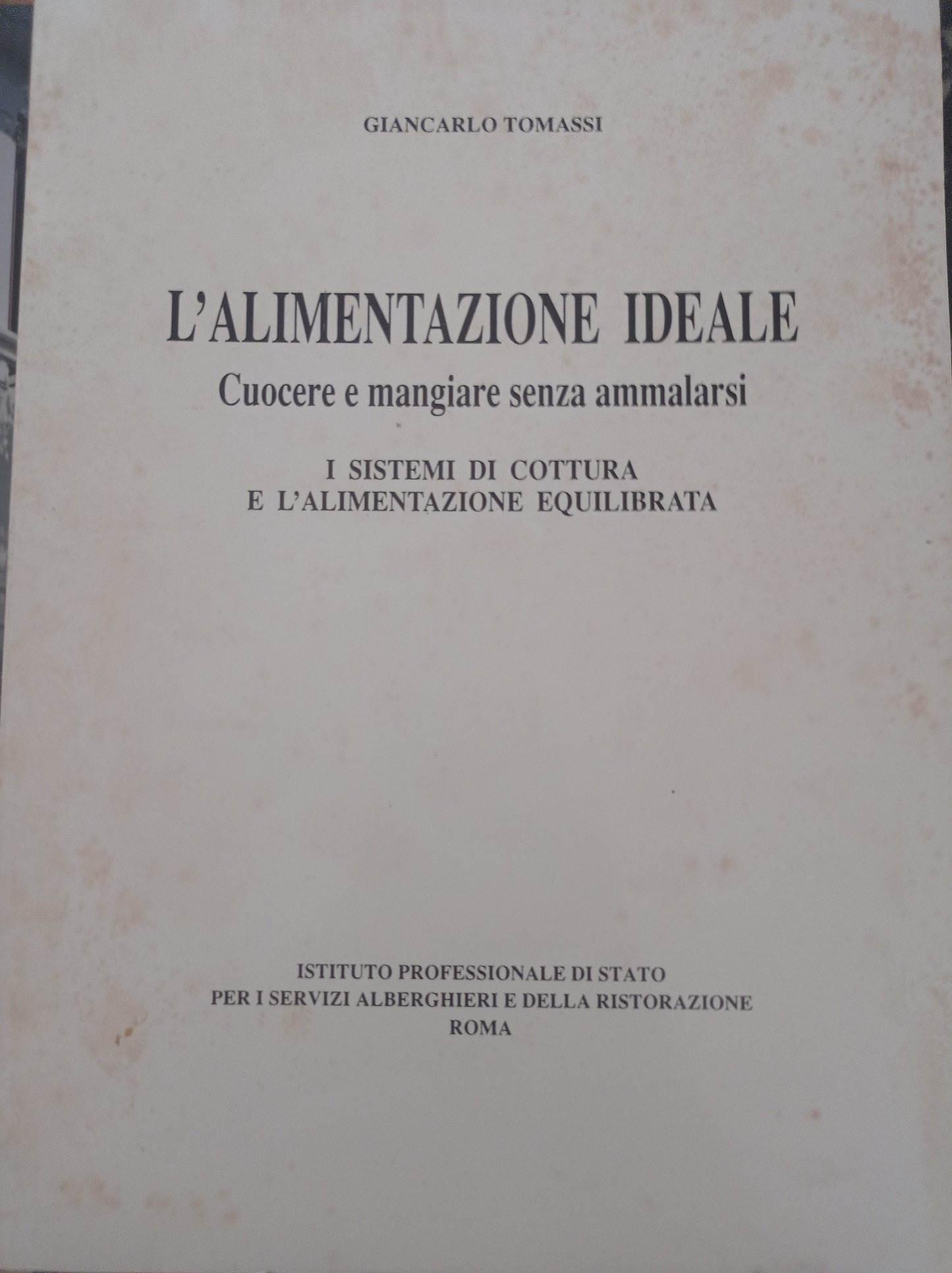 L'alimentazione ideale cuocere e mangiare senza ammalarsi - copertina