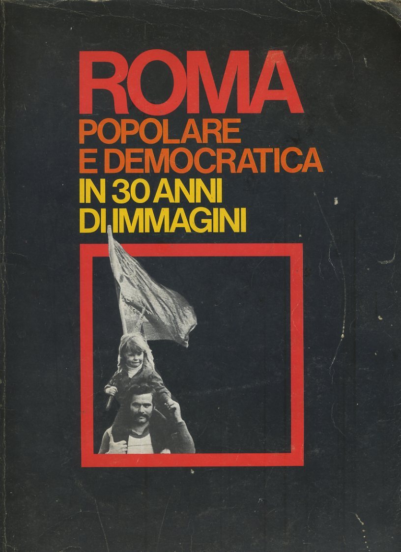Roma popolare e democratica in 30 anni di immagini - copertina