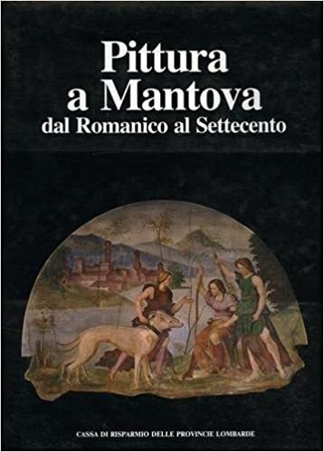 PITTURA A MANTOVA DAL ROMANICO AL SETTECENTO. - copertina