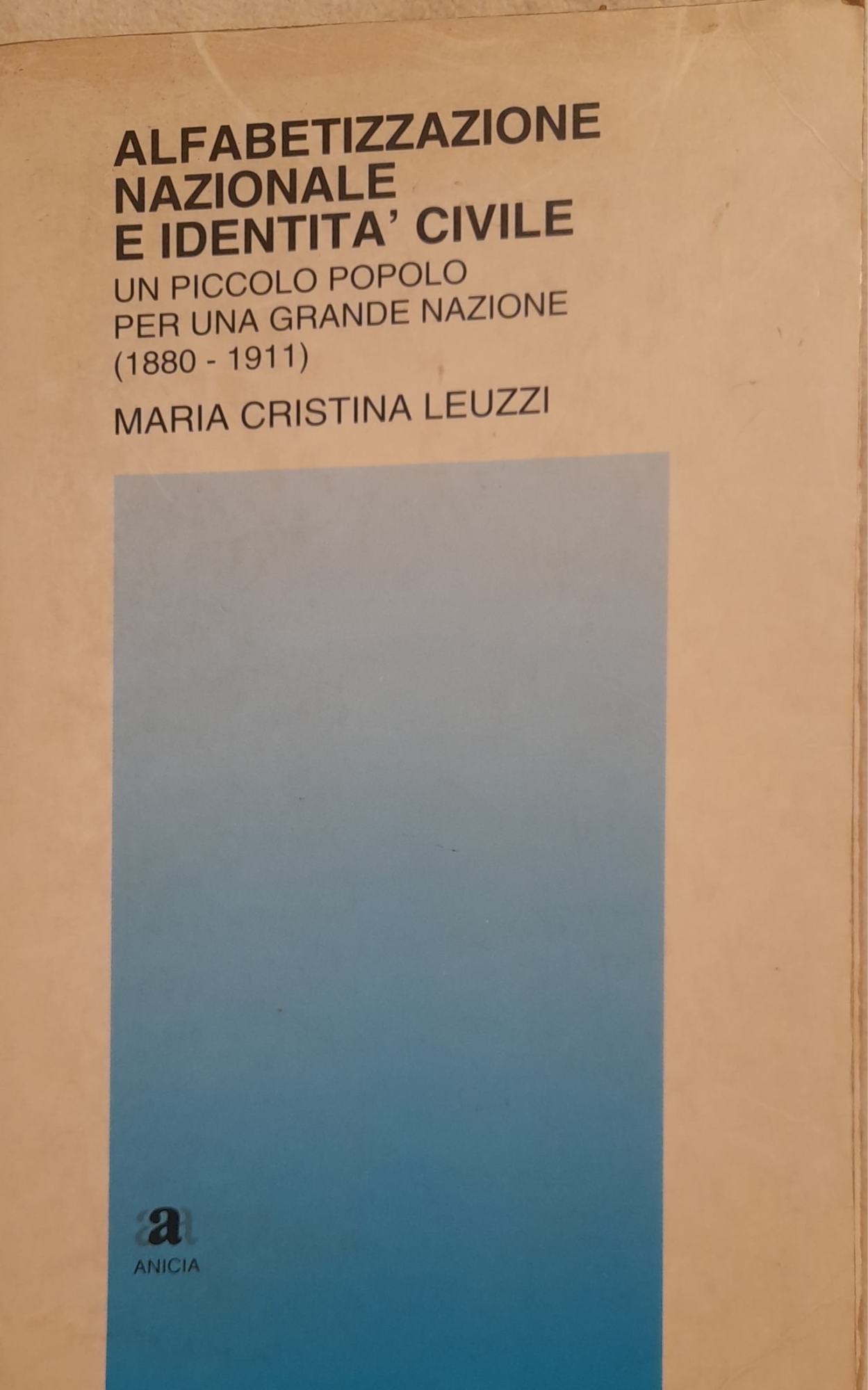 Alfabetizzazione nazionale e identità civile. Un piccolo popolo per una grande nazione (1880 - 1911) - copertina