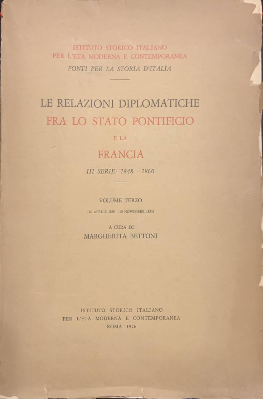 Le relazioni diplomatiche fra lo Stato Pontificio e la Francia. III serie: 1848 - 1860. Volume terzo - copertina
