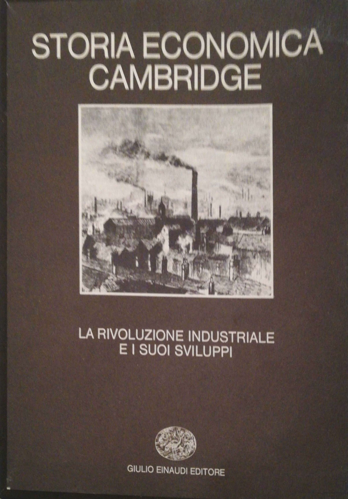 STORIA ECONOMICA CAMBRIDGE. Vol. 6. La rivoluzione industriale e suoi sviluppi. - copertina
