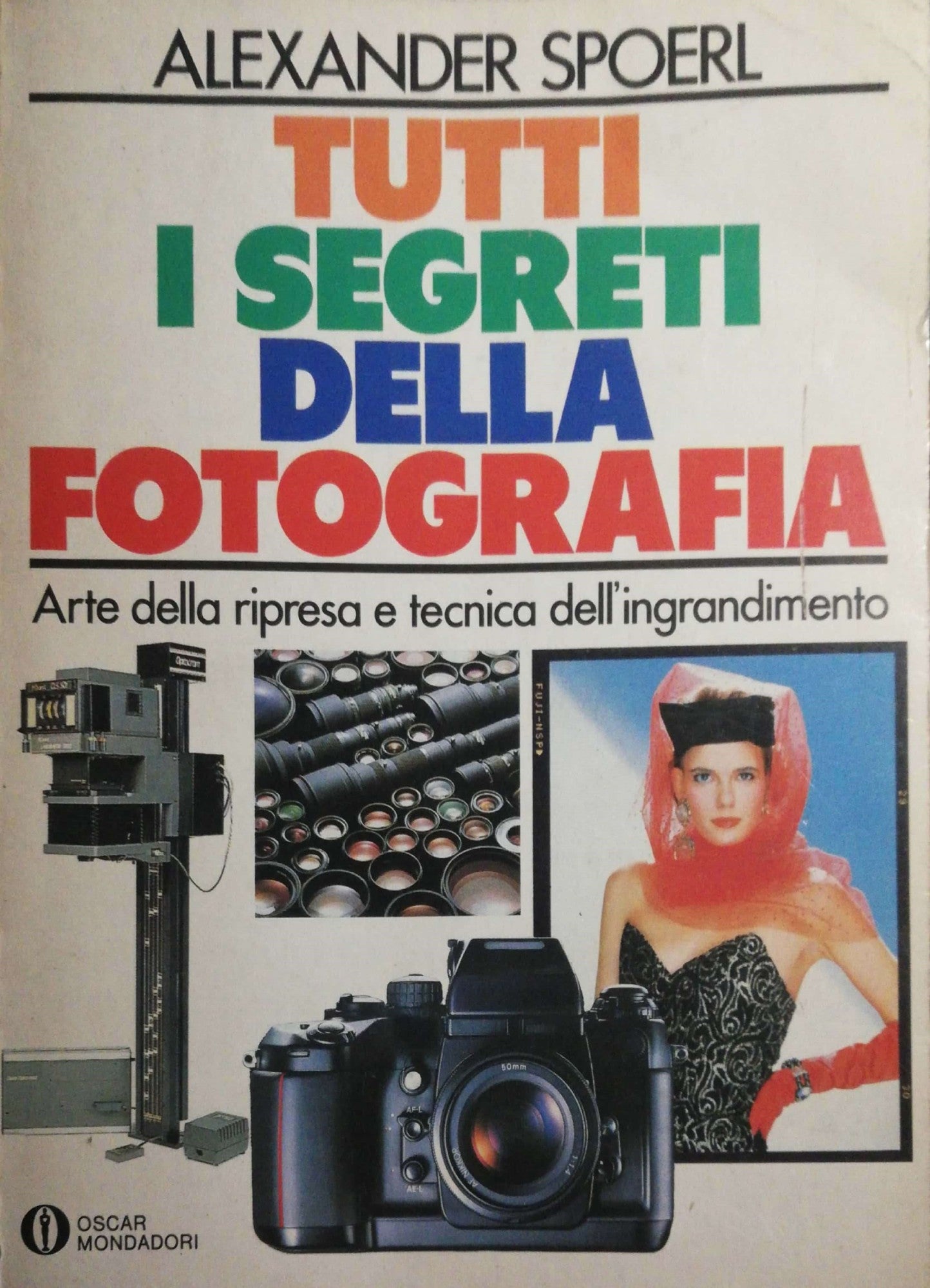 Tutti i segreti della fotografia, Arte della ripresa e tecnica dell'ingrandimento - copertina