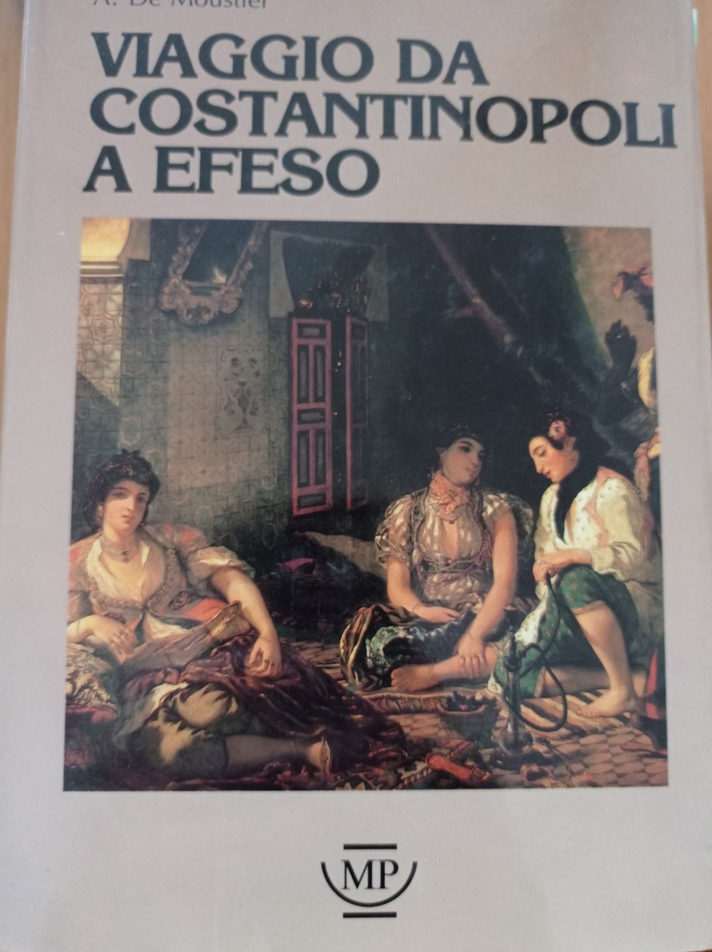 Viaggio da Costantinopoli a Efeso. Jerusalemy F. : Le donne turche, loro vita e piaceri-Proust A. : Il citaride - copertina