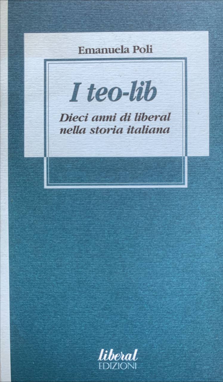 I teo-lib. Dieci anni di liberal nella storia italiana - copertina