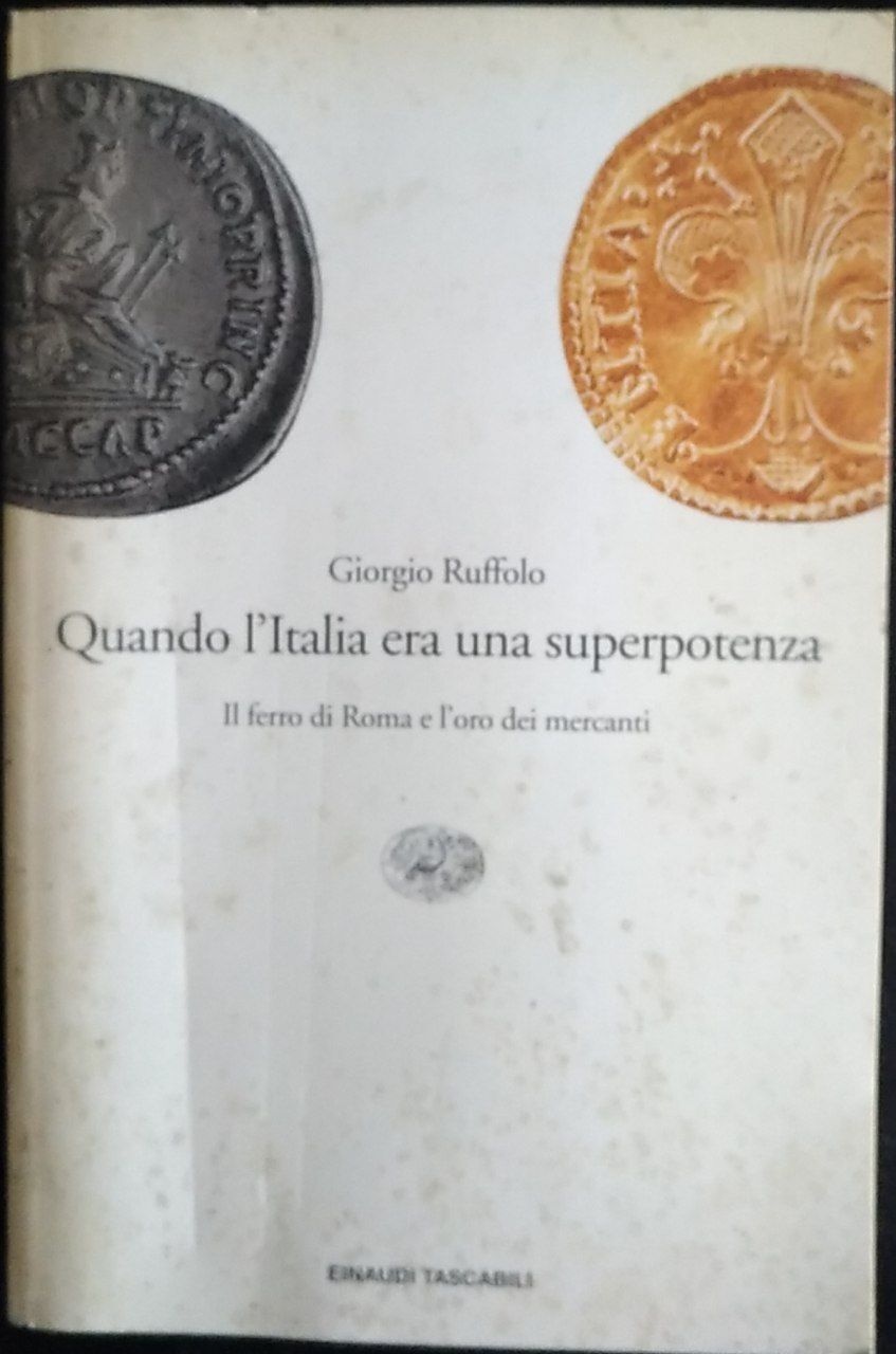 Quando l'Italia era una superpotenza : il ferro di Roma e l'oro dei mercanti - copertina