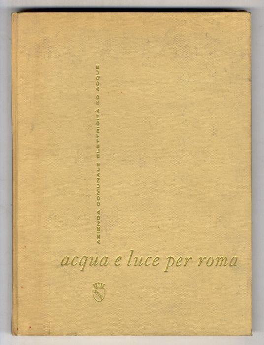 Acqua e luce per Roma. A cura dell'Azienda Comunale Elettricità ed Acque - copertina