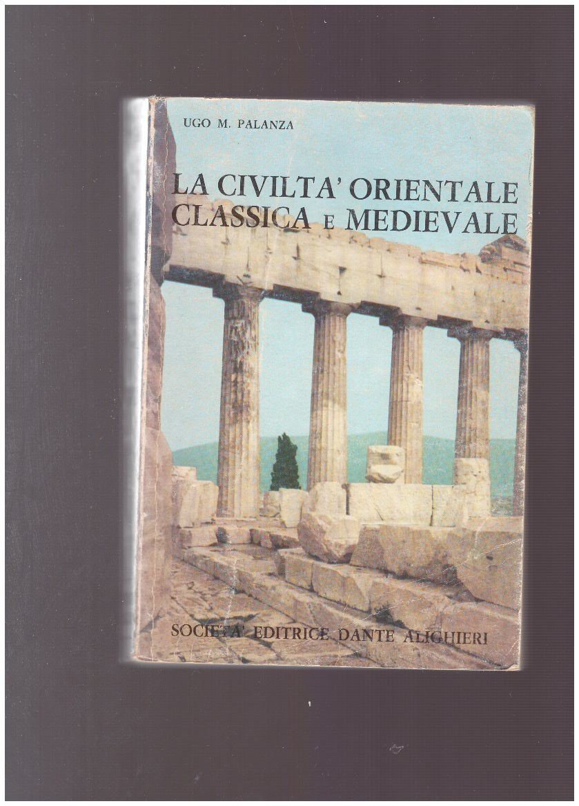 LA CIVILTA' ORIENTALE CLASSICA E MEDIEVALE Radice della moderna civiltà - copertina