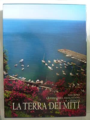 LA TERRA DEI MITI Salerno, La Costiera Amalfitana, Il Cilento - copertina