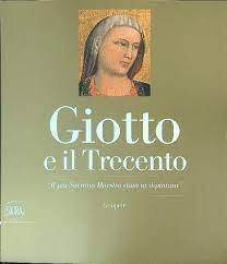 Giotto e il Trecento. «Il più Sovrano Maestro stato in dipintura». - copertina