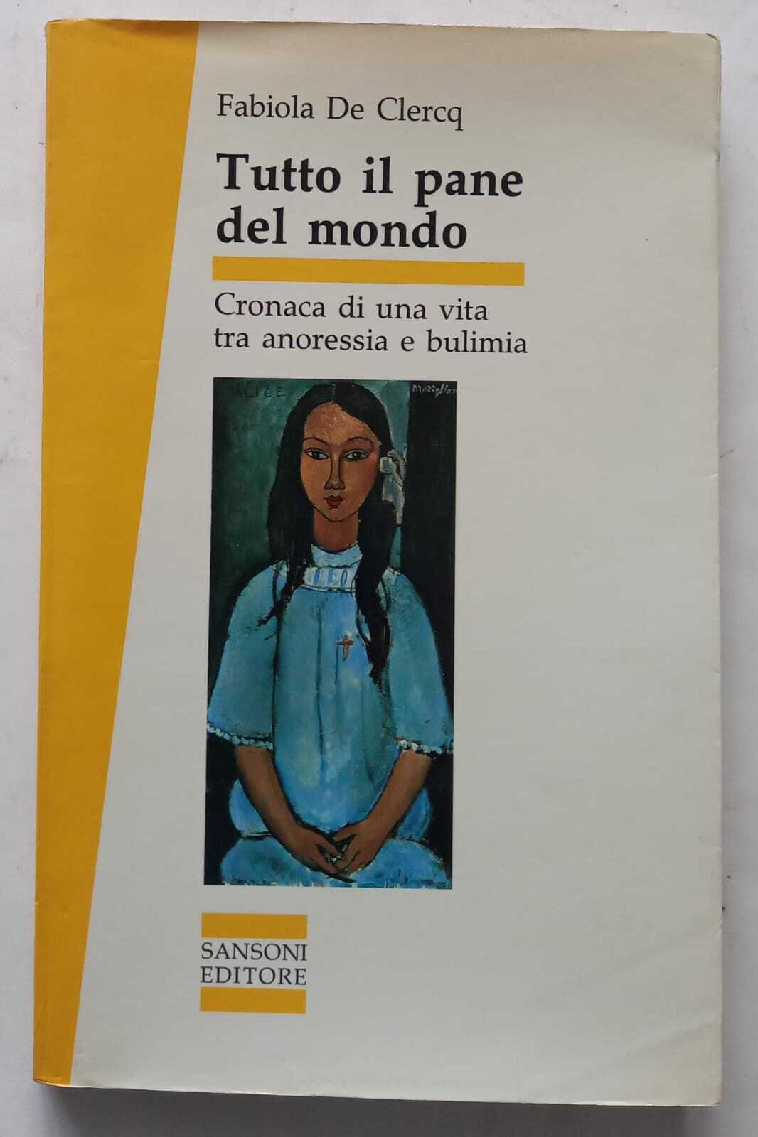 Tutto il pane del mondo. Cronaca di una vita tra anoressia e bulimia - copertina