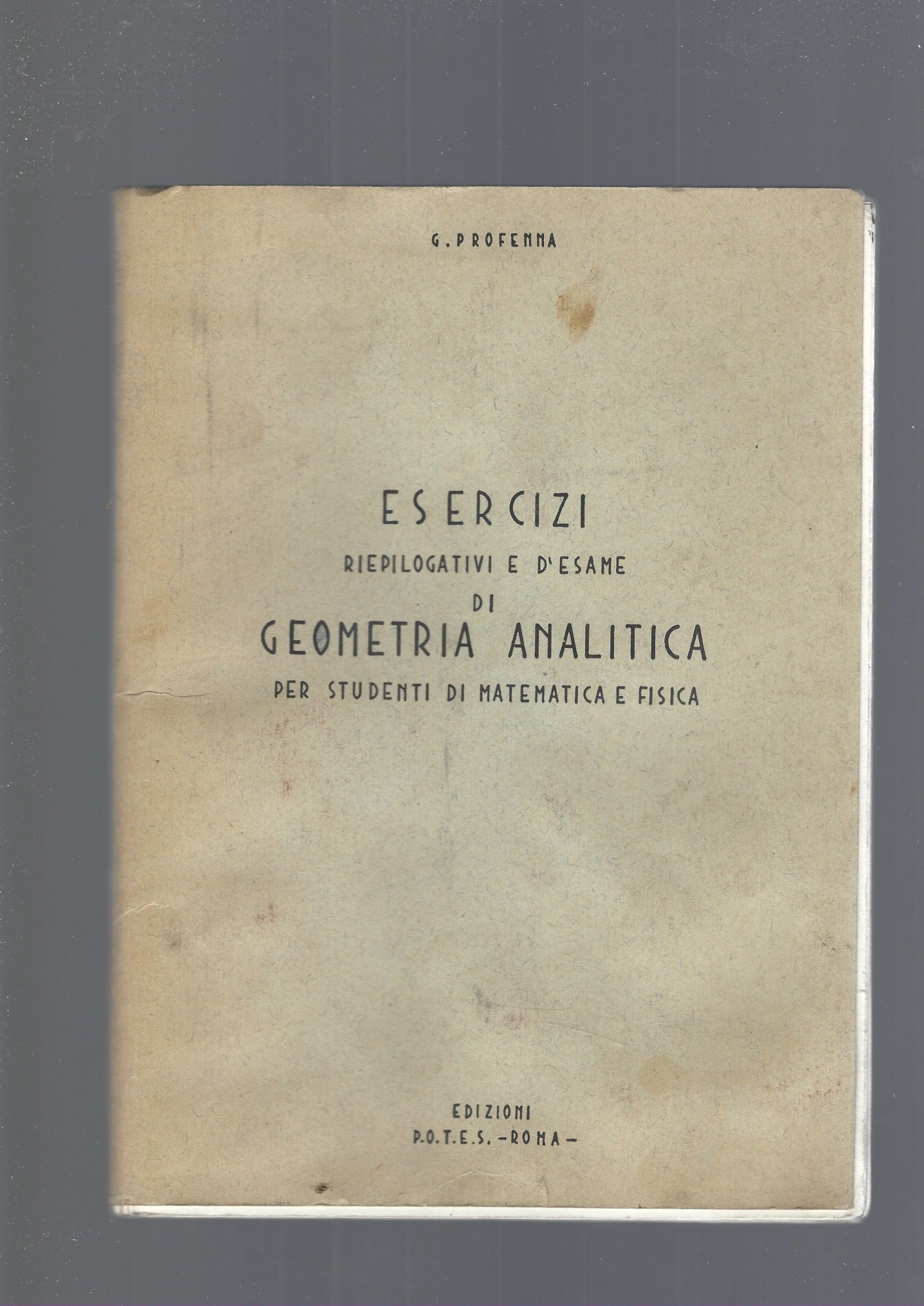 ESERCIZI RIEPILOGATIVI E D'ESAME DI GEOMETRIA ANALITICA per studenti di matematica e fisica - copertina