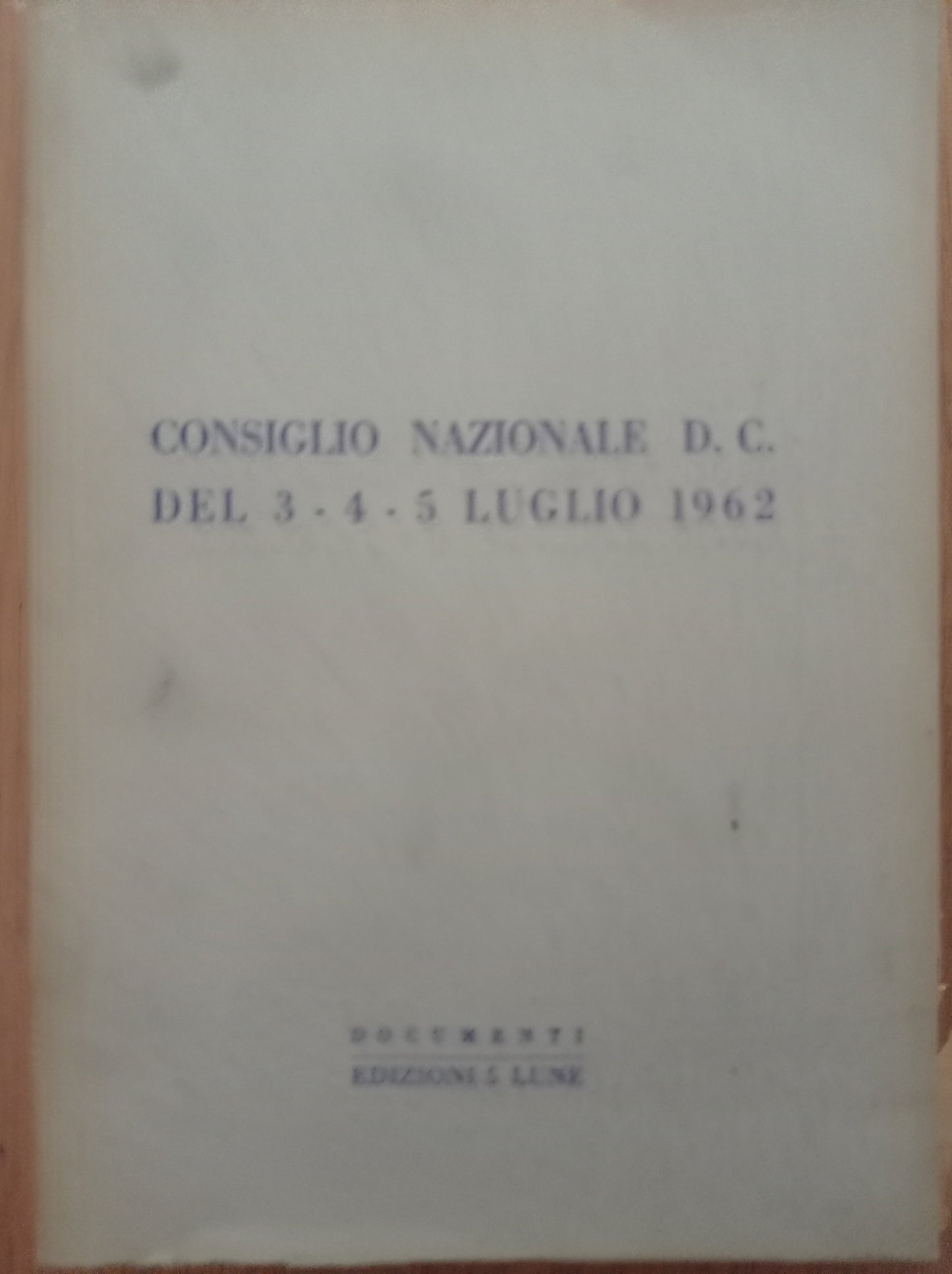 Consiglio Nazionale D. C. del 3 - 4- 5 Luglio 1962 - copertina