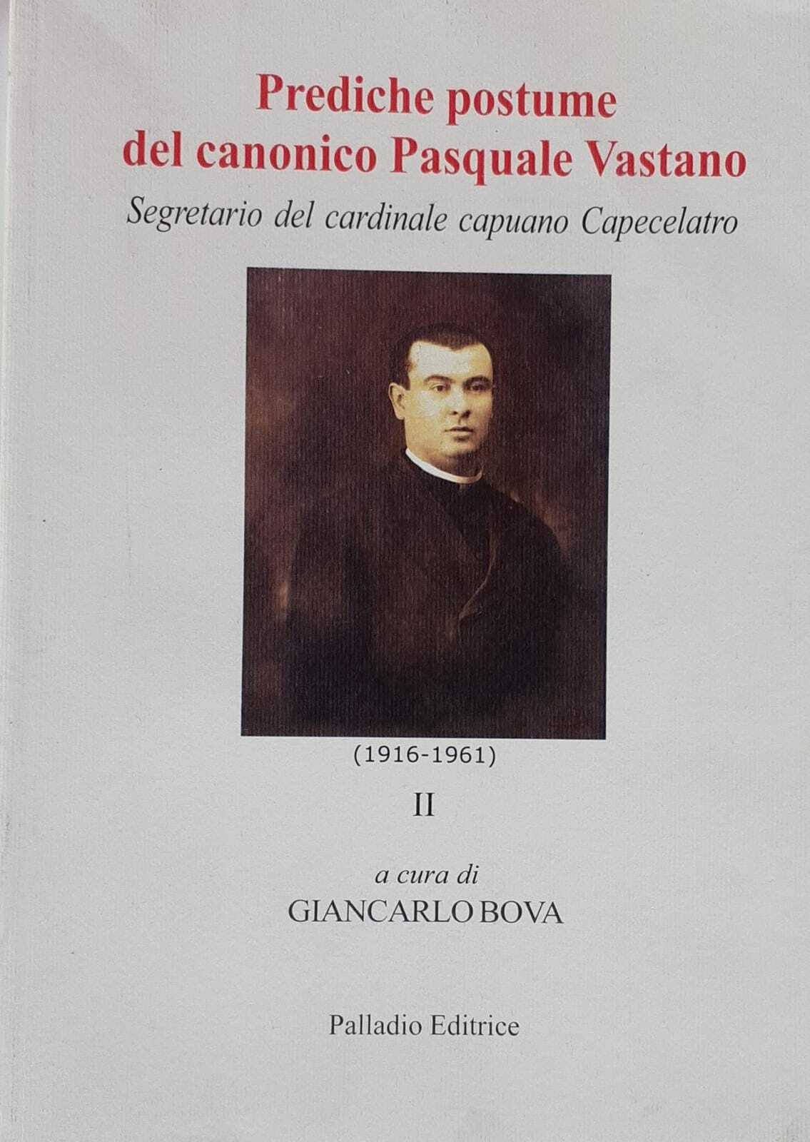 Prediche postume del canonico Pasquale Vastano. Segretario del cardinale capuano Capecelatro (1916-1961) Volume II - copertina