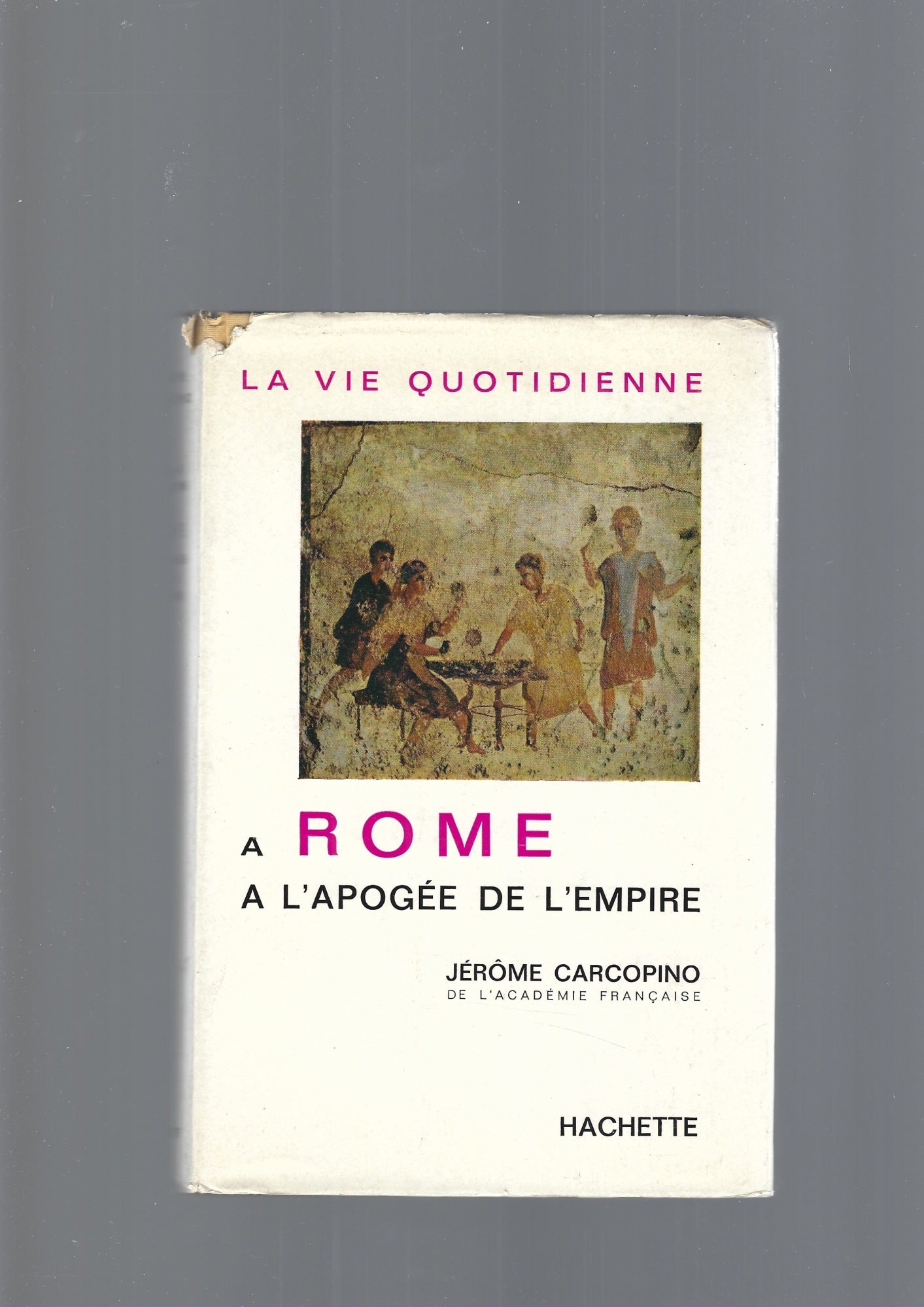 La vie quotidienne à Rome à l'apogée de l'empire - copertina