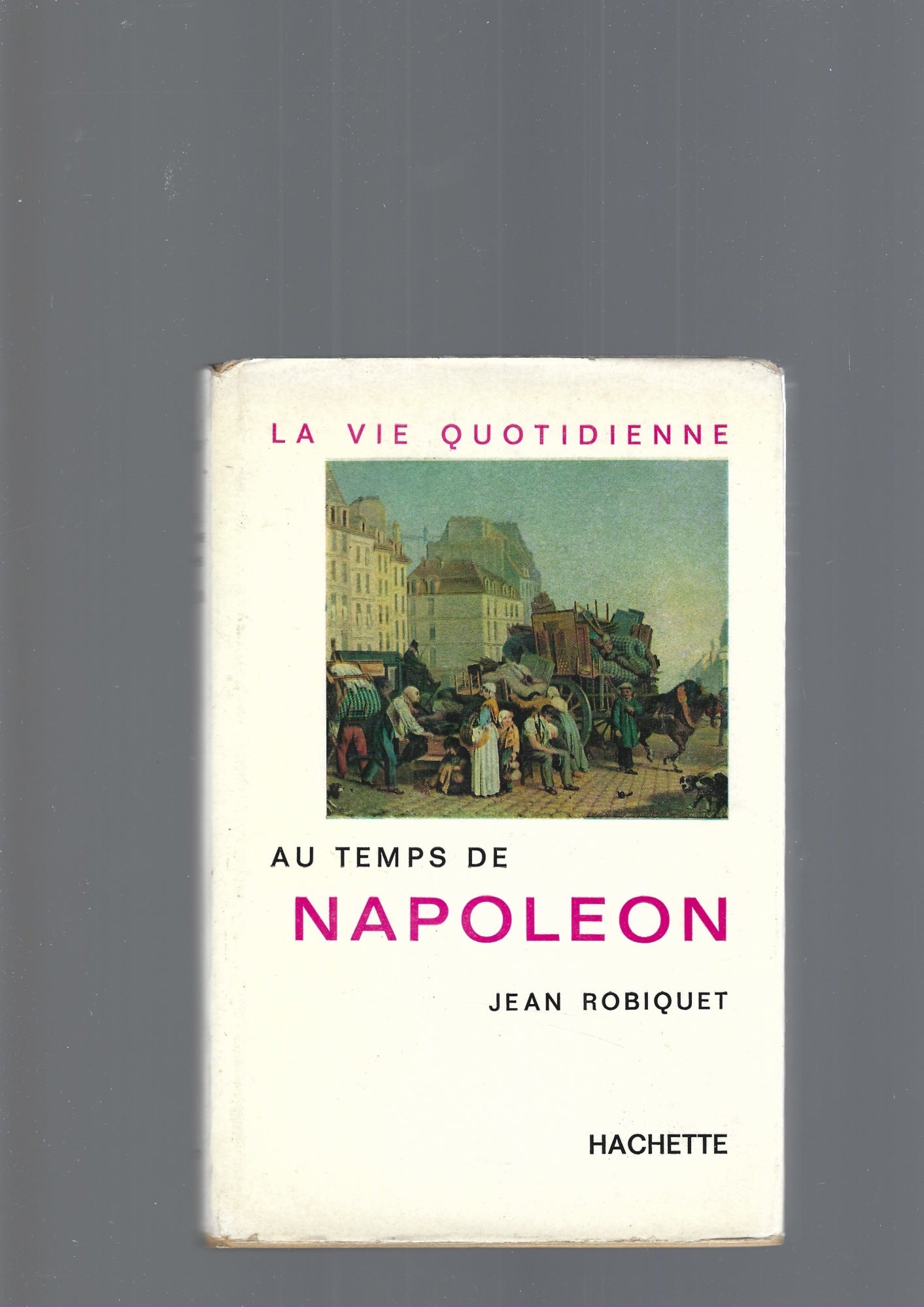 LA VIE QUOTIDIENNE AU TEMPS DE NAPOLEON - copertina
